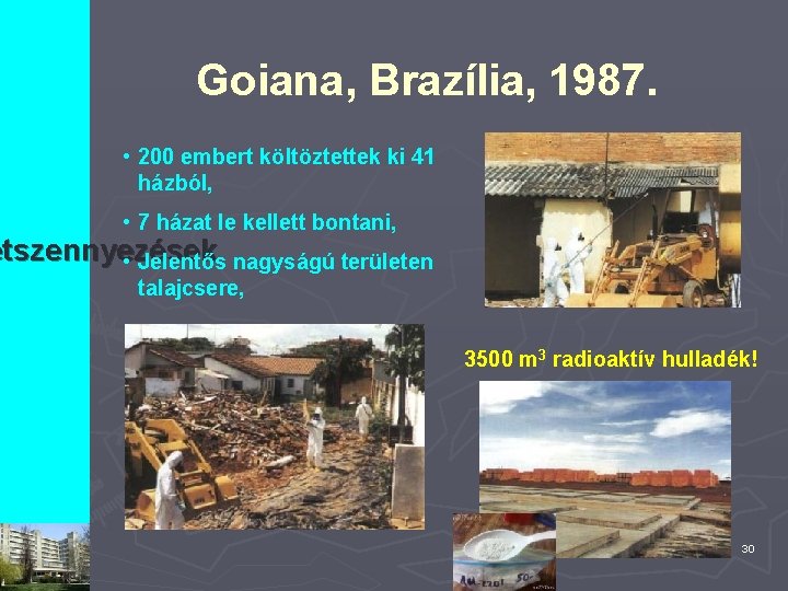 Goiana, Brazília, 1987. • 200 embert költöztettek ki 41 házból, • 7 házat le
