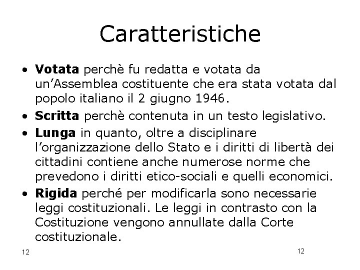 Caratteristiche • Votata perchè fu redatta e votata da un’Assemblea costituente che era stata