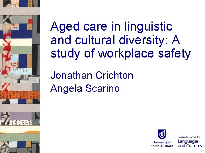 Aged care in linguistic and cultural diversity: A study of workplace safety Jonathan Crichton