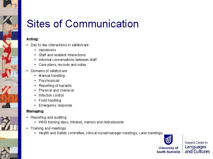 Sites of Communication Acting: • Day to day interactions in safety/care • Handovers •