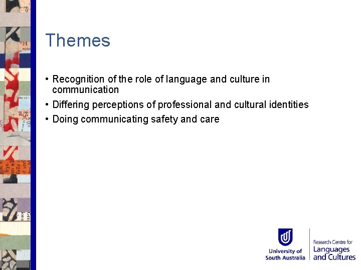 Themes • Recognition of the role of language and culture in communication • Differing