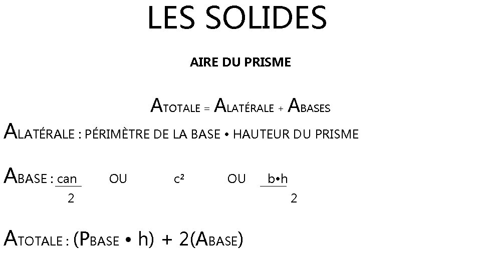 LES SOLIDES AIRE DU PRISME ATOTALE = ALATÉRALE + ABASES ALATÉRALE : PÉRIMÈTRE DE