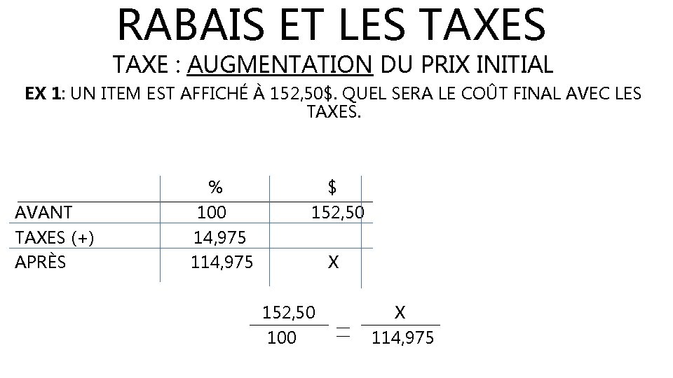 RABAIS ET LES TAXE : AUGMENTATION DU PRIX INITIAL EX 1: UN ITEM EST