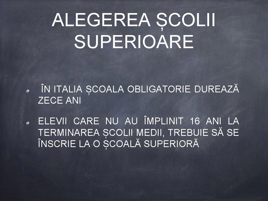 ALEGEREA ȘCOLII SUPERIOARE ÎN ITALIA ȘCOALA OBLIGATORIE DUREAZĂ ZECE ANI ELEVII CARE NU AU