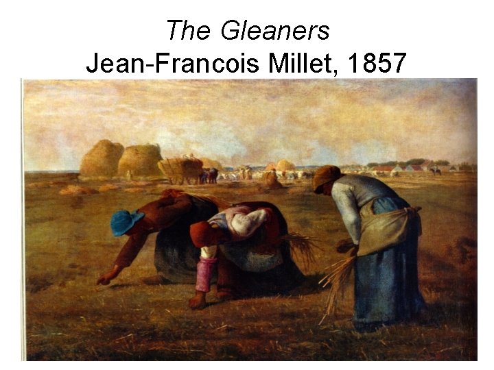 The Gleaners Jean-Francois Millet, 1857 