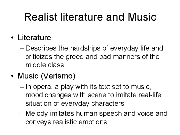 Realist literature and Music • Literature – Describes the hardships of everyday life and