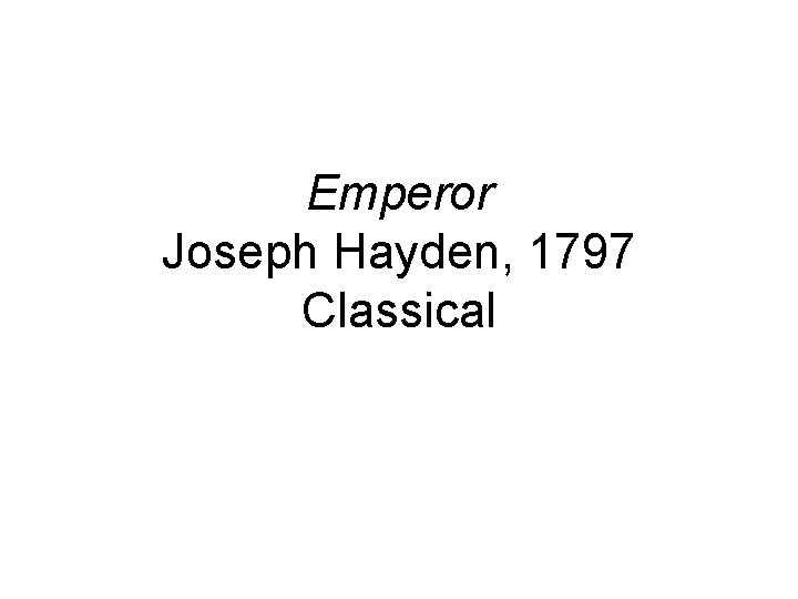 Emperor Joseph Hayden, 1797 Classical 