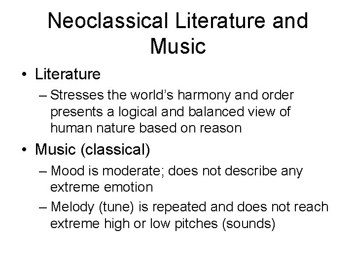 Neoclassical Literature and Music • Literature – Stresses the world’s harmony and order presents