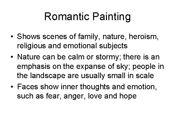 Romantic Painting • Shows scenes of family, nature, heroism, religious and emotional subjects •