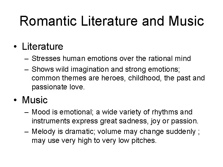 Romantic Literature and Music • Literature – Stresses human emotions over the rational mind