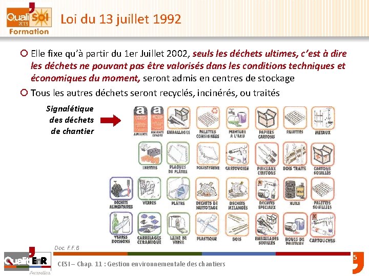 Loi du 13 juillet 1992 ¡ Elle fixe qu’à partir du 1 er Juillet