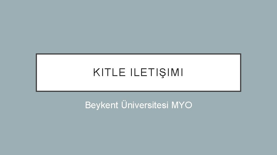 KITLE ILETIŞIMI Beykent Üniversitesi MYO 