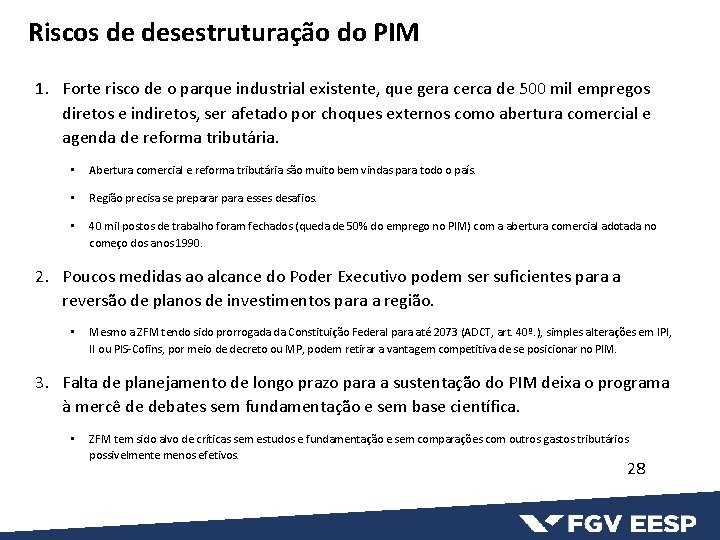 Riscos de desestruturação do PIM 1. Forte risco de o parque industrial existente, que