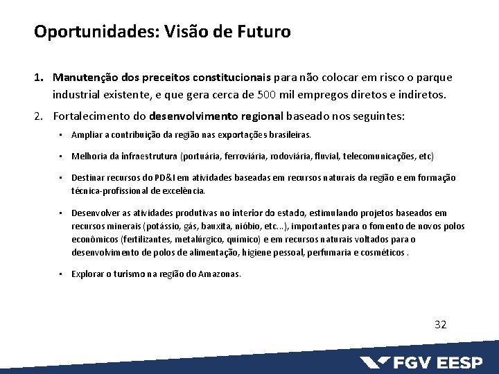 Oportunidades: Visão de Futuro 1. Manutenção dos preceitos constitucionais para não colocar em risco