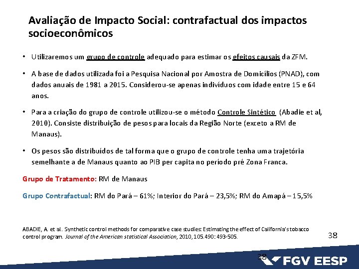 Avaliação de Impacto Social: contrafactual dos impactos socioeconômicos • Utilizaremos um grupo de controle