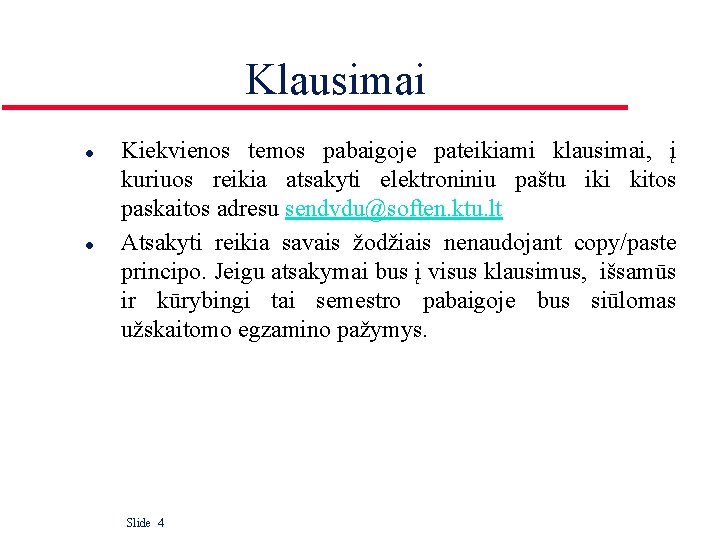 Klausimai l l Kiekvienos temos pabaigoje pateikiami klausimai, į kuriuos reikia atsakyti elektroniniu paštu