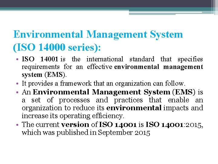 Environmental Management System (ISO 14000 series): • ISO 14001 is the international standard that