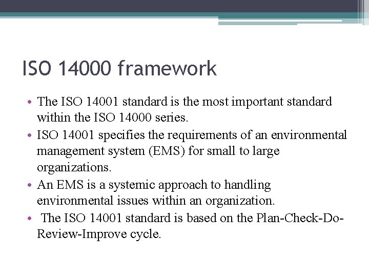 ISO 14000 framework • The ISO 14001 standard is the most important standard within