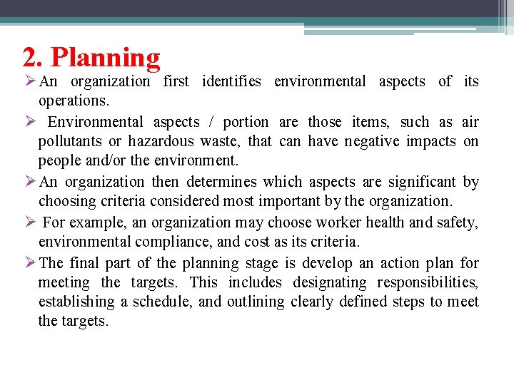 2. Planning Ø An organization first identifies environmental aspects of its operations. Ø Environmental