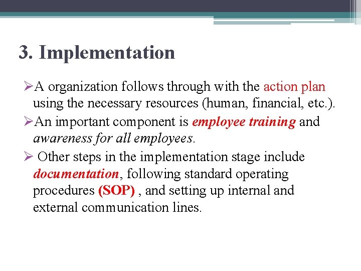 3. Implementation ØA organization follows through with the action plan using the necessary resources