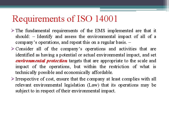 Requirements of ISO 14001 Ø The fundamental requirements of the EMS implemented are that