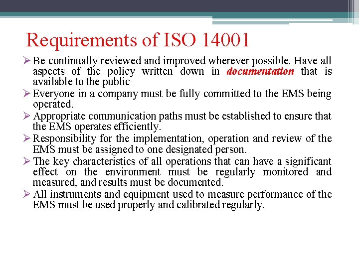 Requirements of ISO 14001 Ø Be continually reviewed and improved wherever possible. Have all
