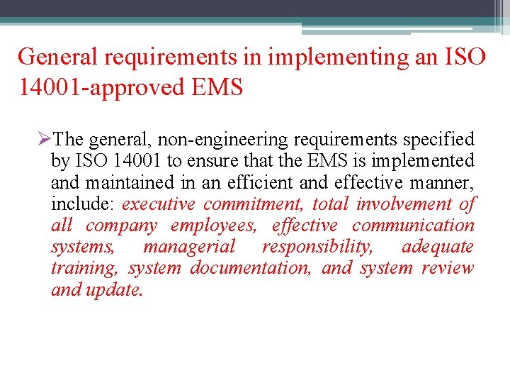 General requirements in implementing an ISO 14001 -approved EMS ØThe general, non-engineering requirements specified