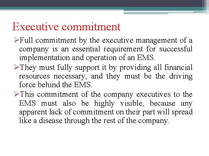 Executive commitment ØFull commitment by the executive management of a company is an essential