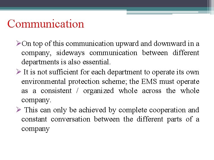 Communication ØOn top of this communication upward and downward in a company, sideways communication