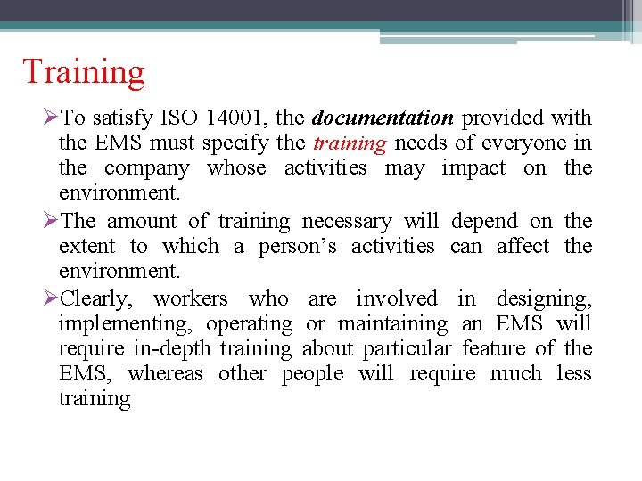 Training ØTo satisfy ISO 14001, the documentation provided with the EMS must specify the