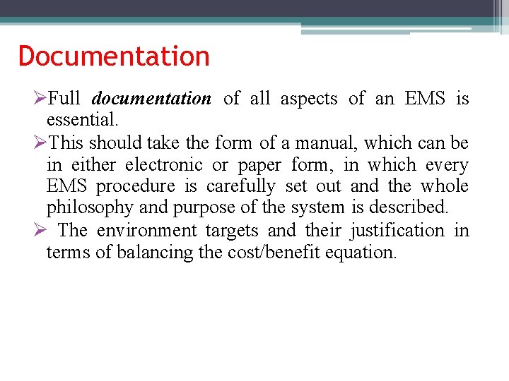 Documentation ØFull documentation of all aspects of an EMS is essential. ØThis should take