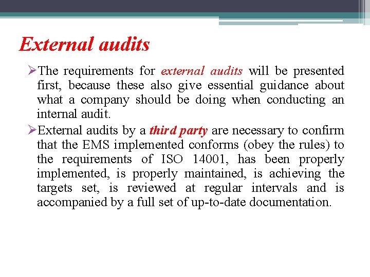 External audits ØThe requirements for external audits will be presented first, because these also