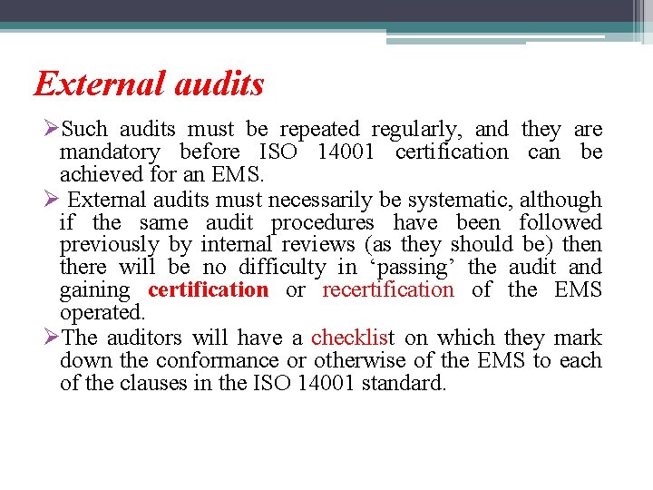 External audits ØSuch audits must be repeated regularly, and they are mandatory before ISO