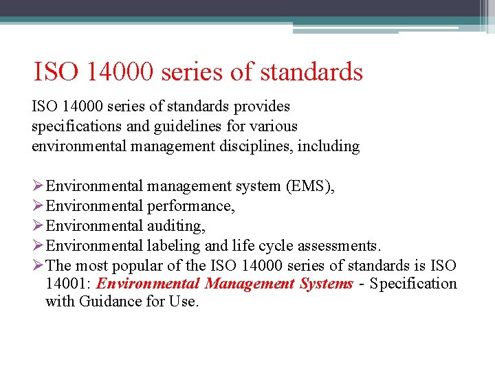 ISO 14000 series of standards provides specifications and guidelines for various environmental management disciplines,