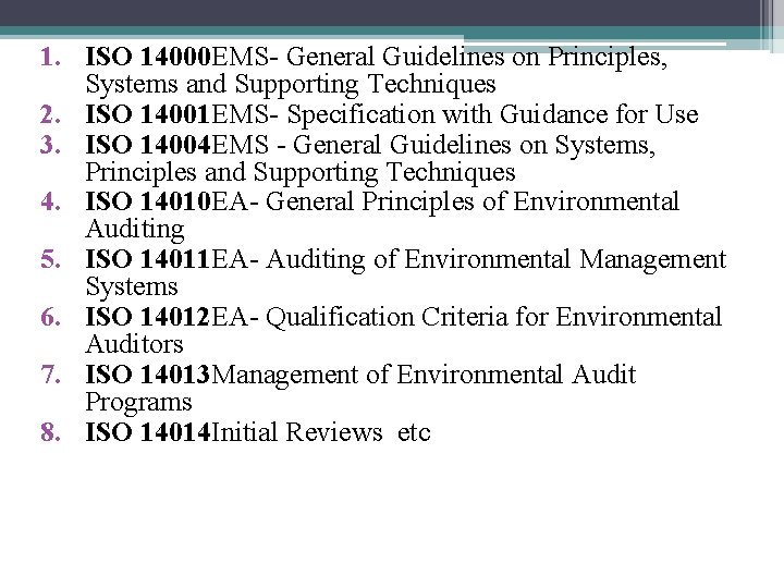 1. ISO 14000 EMS- General Guidelines on Principles, Systems and Supporting Techniques 2. ISO