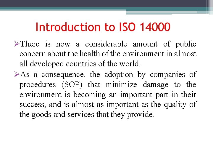 Introduction to ISO 14000 ØThere is now a considerable amount of public concern about