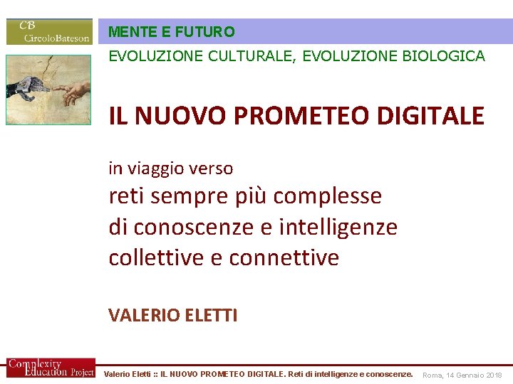 MENTE E FUTURO EVOLUZIONE CULTURALE, EVOLUZIONE BIOLOGICA IL NUOVO PROMETEO DIGITALE in viaggio verso