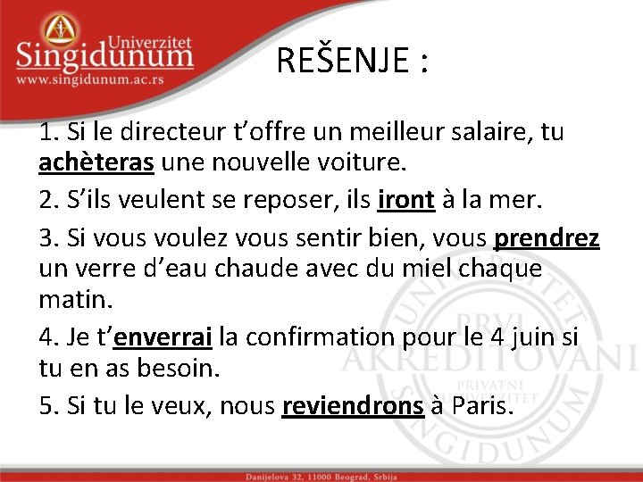 REŠENJE : 1. Si le directeur t’offre un meilleur salaire, tu achèteras une nouvelle