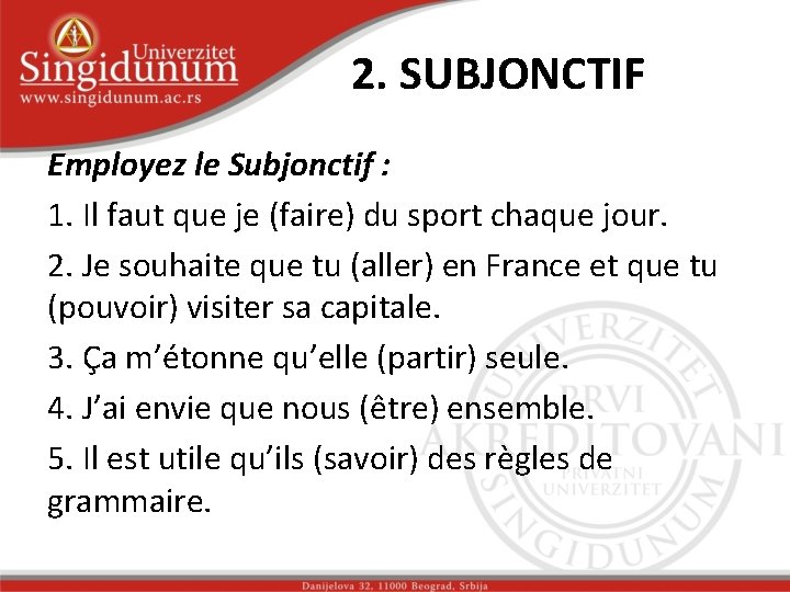 2. SUBJONCTIF Employez le Subjonctif : 1. Il faut que je (faire) du sport