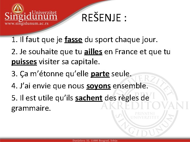REŠENJE : 1. Il faut que je fasse du sport chaque jour. 2. Je