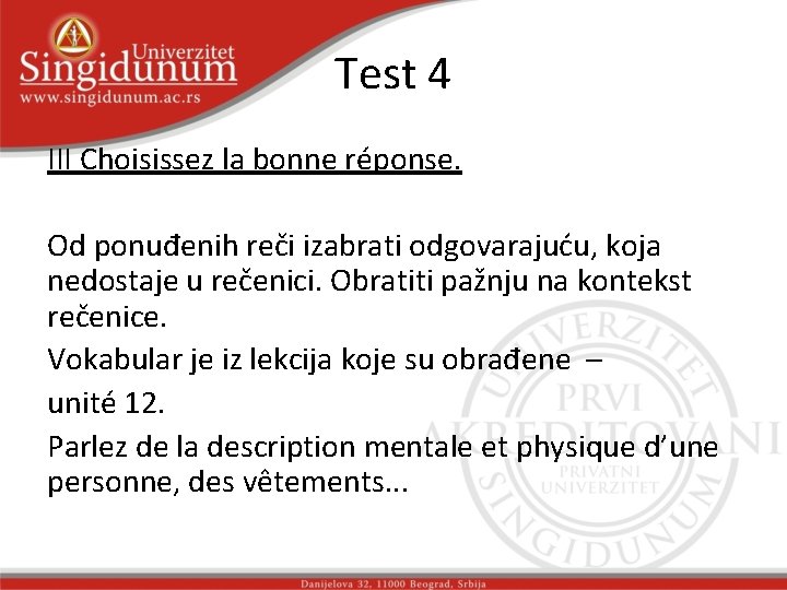 Test 4 III Choisissez la bonne réponse. Od ponuđenih reči izabrati odgovarajuću, koja nedostaje