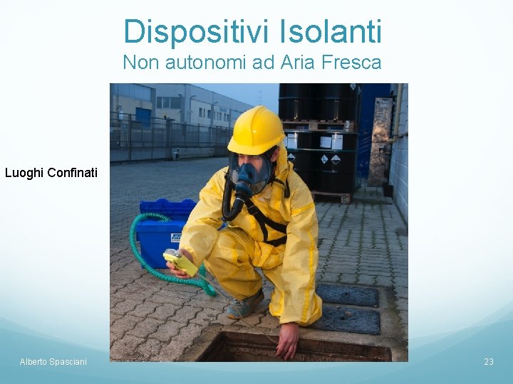 Dispositivi Isolanti Non autonomi ad Aria Fresca Luoghi Confinati Alberto Spasciani 23 