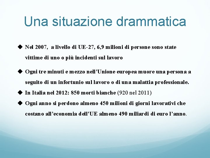 Una situazione drammatica u Nel 2007, a livello di UE-27, 6, 9 milioni di