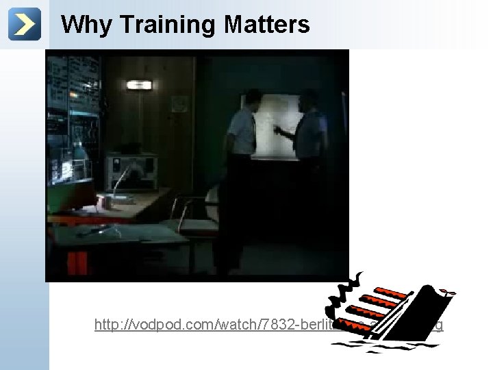 Why Training Matters http: //vodpod. com/watch/7832 -berlitz-we-are-sinking 