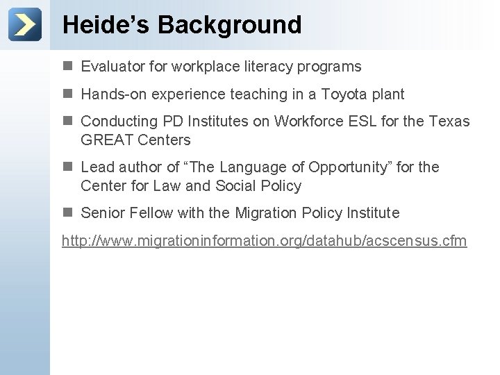 Heide’s Background n Evaluator for workplace literacy programs n Hands-on experience teaching in a