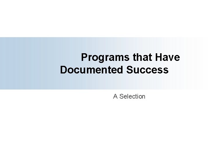 Programs that Have Documented Success A Selection 