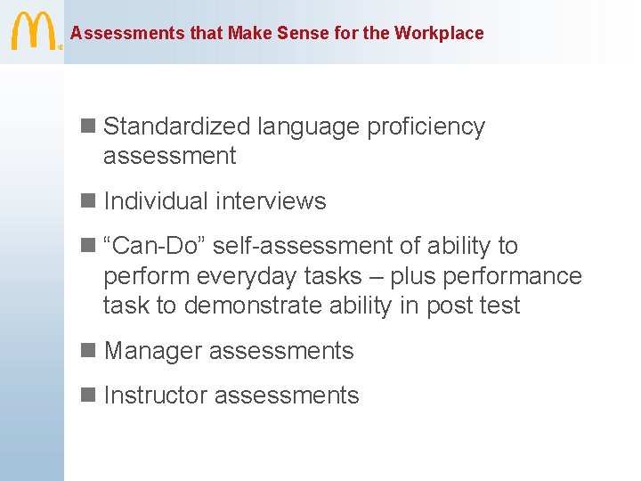 Assessments that Make Sense for the Workplace n Standardized language proficiency assessment n Individual