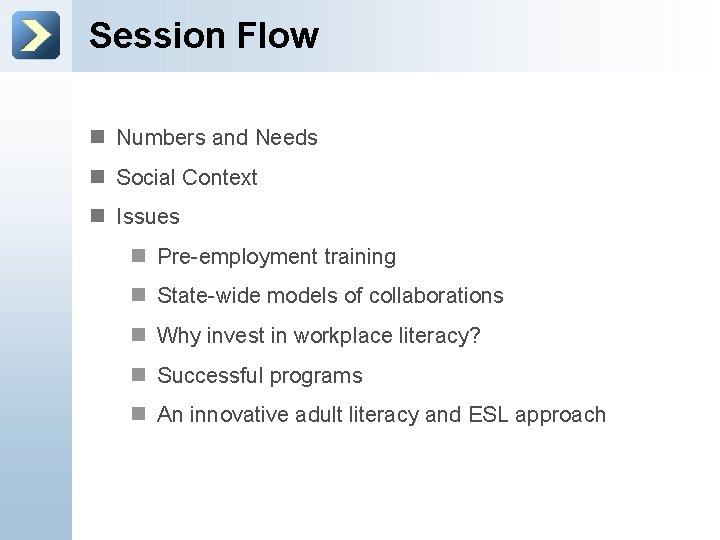 Session Flow n Numbers and Needs n Social Context n Issues n Pre-employment training