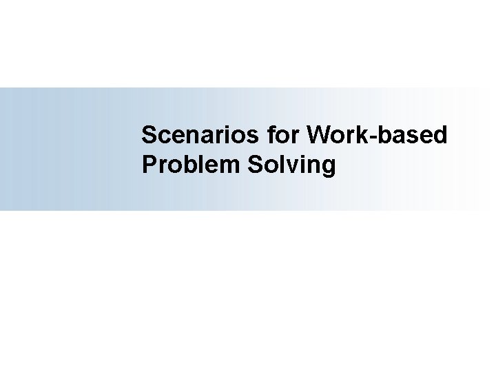 Scenarios for Work-based Problem Solving 