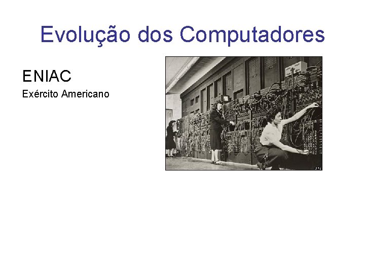 Evolução dos Computadores ENIAC Exército Americano 